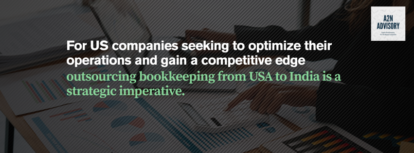 For US companies seeking to optimize their operations and gain a competitive edge, outsourcing bookkeeping from USA to India is a strategic imperative.